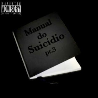 Manual Do Suicídio, Pt. 3
