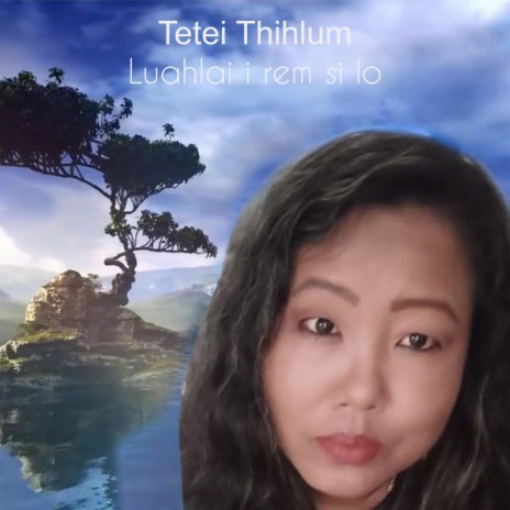 Tetei Thihlum Luahlai i rem si lo | Boomplay Music