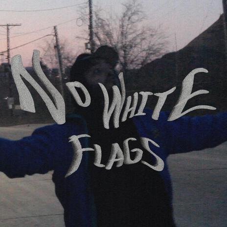 No White Flags ft. Astral Housefly | Boomplay Music