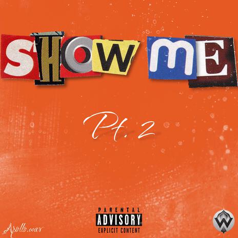 SHOW ME, Pt. 2 | Boomplay Music