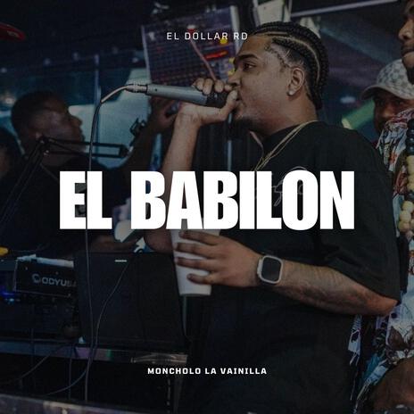 El Babilon ft. Moncholo La Vainilla | Boomplay Music