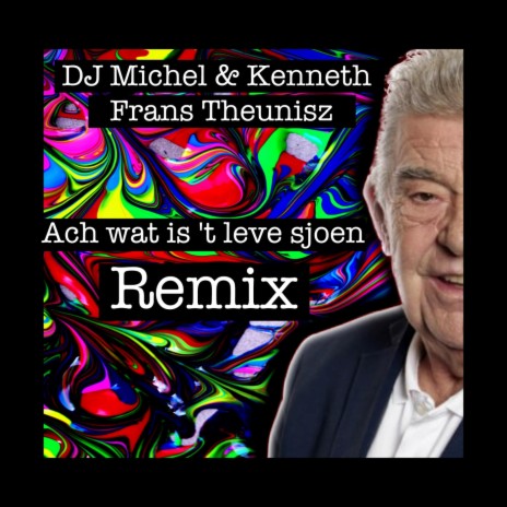 Ach Wat Is 't Leve Sjoen (Remix) ft. Kenneth & Frans Theunisz | Boomplay Music