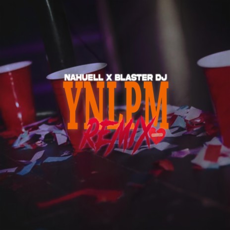 YNLPM (Remix fiestero) ft. blaster DJ | Boomplay Music