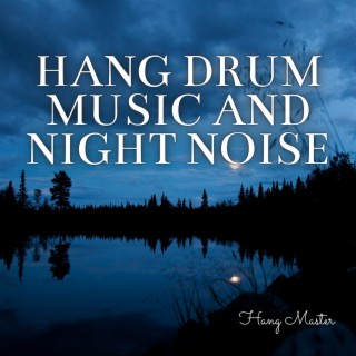Hang Drum Music and Night Noise