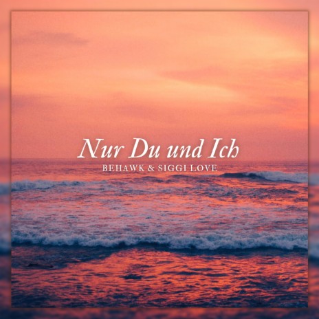 Nur Du und Ich ft. Siggi Love | Boomplay Music