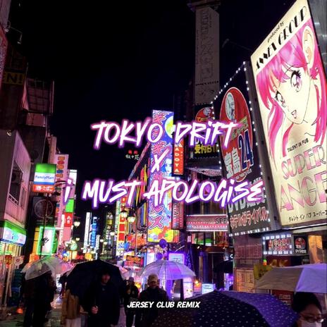 Tokyo Drift x I Must Apologise (Jersey Club Slowed) | Boomplay Music