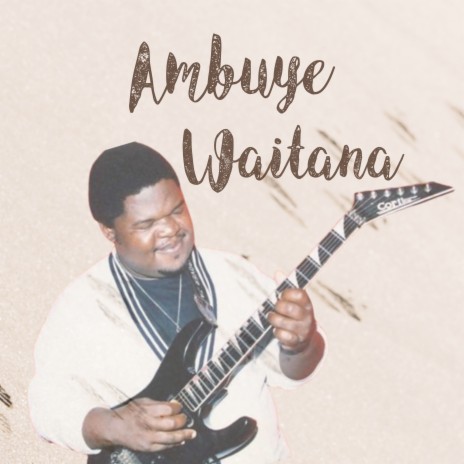 Ambuye Waitana | Boomplay Music