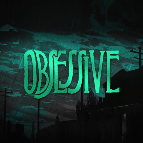 Obsessive | Boomplay Music