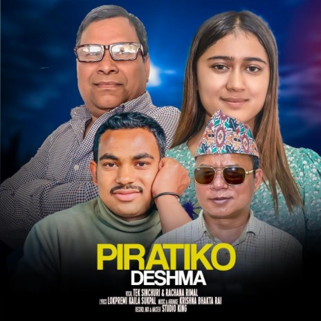 Piratiko Deshma ft. Tek Sinchuri, Rachana Rimal & Krishna Bhakta Rai | Boomplay Music