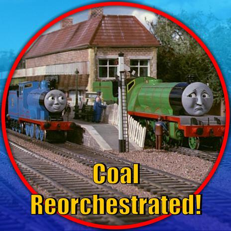 Coal (Thomas and Friends Reorchestrated)