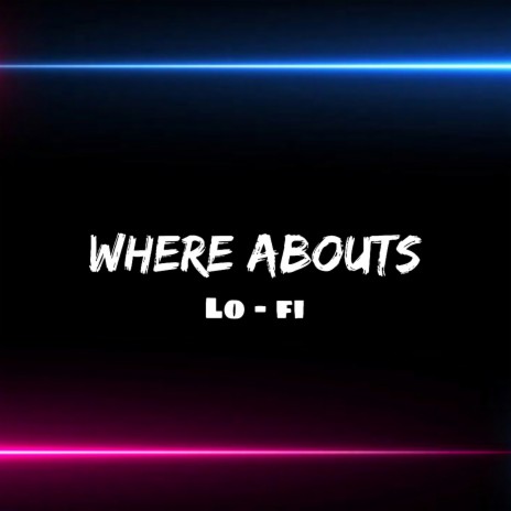 Where abouts (Lofi - Remix) | Boomplay Music