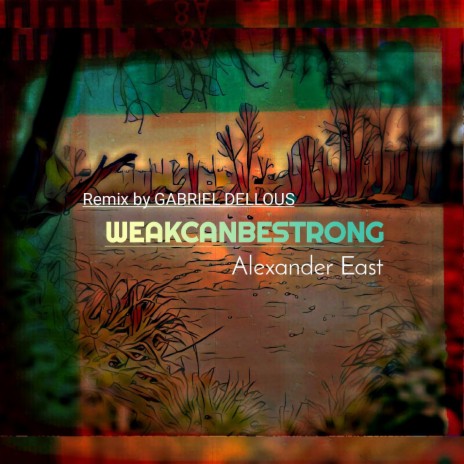 WEAK CAN BE STRONG - Gabriel Dellous Remix | Boomplay Music