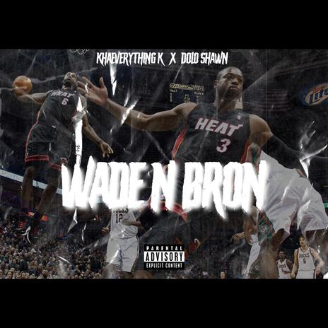 Wade n Bron ft. Dolo Shawn