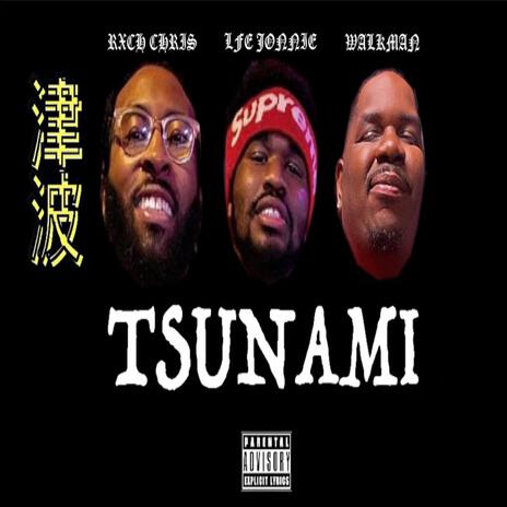 TSUNAMI ft. LFE Jonnie & Walkman | Boomplay Music