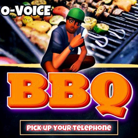 BBQ (PICK UP YOUR TELEPHONE) ft. O-VOICE