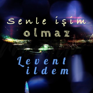 Senle İşim Olmaz