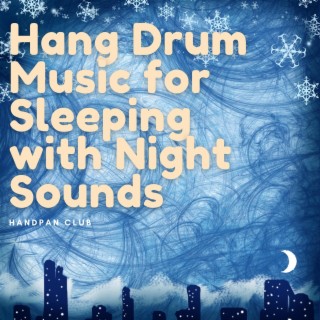 Hang Drum Music for Sleeping with Night Sounds