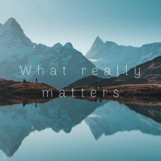 What Really Matters