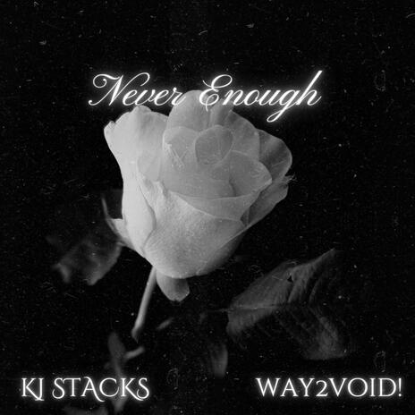 Never Enough ft. way2void!