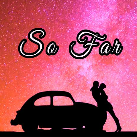 So Far | Boomplay Music