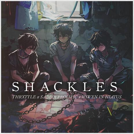 Shackles ft. Woven in Hiatus