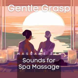 Gentle Grasp: Sounds for Spa Massage