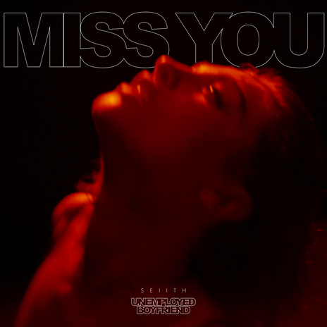 Miss You ft. UNEMPLOYED BOYFRIEND | Boomplay Music