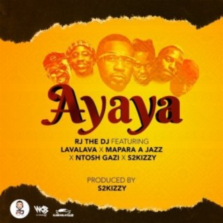 Ayaya ft. Lava Lava, Mapara A Jazz, Ntoshi Gazi & S2Kizzy lyrics | Boomplay Music