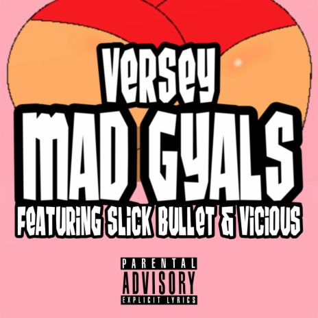 Mad Gyals ft. Slick Bullet & Vicious