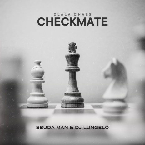 Checkmate ft. Sbuda Man & DJ Lungelo | Boomplay Music