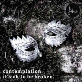 contemplation: it's ok to be broken