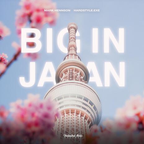 Big In Japan ft. HARDSTYLE.exe | Boomplay Music