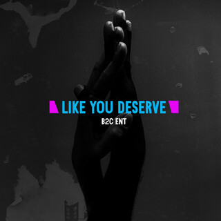 Like You Deserve