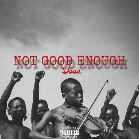 Not Good Enough | Boomplay Music