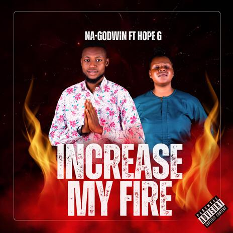 Increase my fire ft. Hope G | Boomplay Music