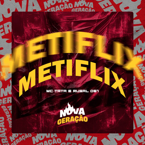 Metflix ft. Mc Thata & Nova Geração | Boomplay Music