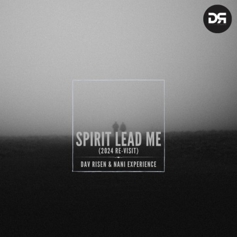 Spirit Lead Me (2024 RE-VISIT) ft. Nani Experience | Boomplay Music