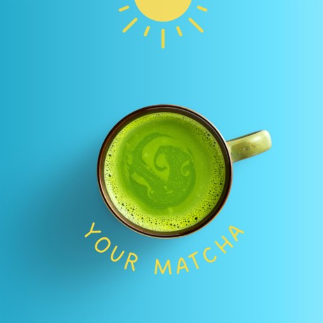 Your Matcha ft. Louis Sol