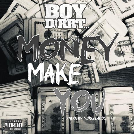 Money Make You | Boomplay Music