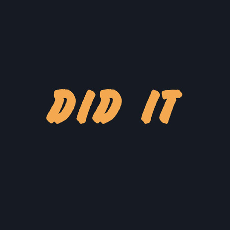 Did It | Boomplay Music