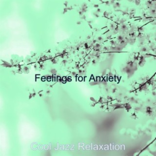 Feelings for Anxiety