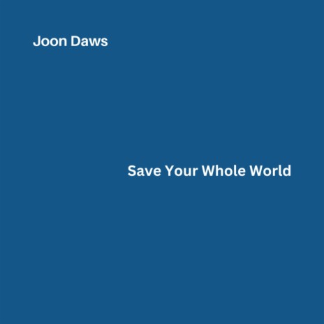 Save Your Whole World | Boomplay Music