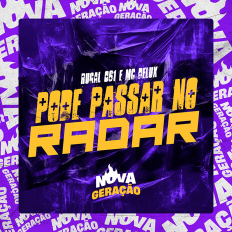 Pode passar no radar ft. Mc Delux & Nova Geração | Boomplay Music