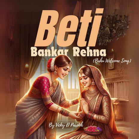 Beti Banke Rehna (Bahu Welcome Song) | Boomplay Music