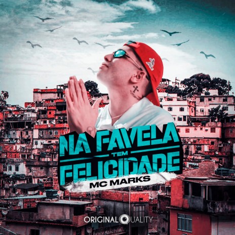 Na Favela Tem Felicidade ft. Original Quality | Boomplay Music