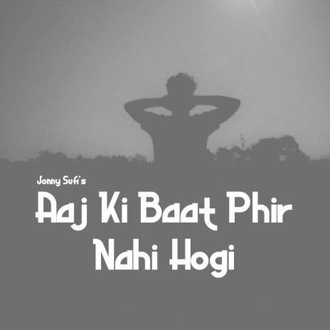 Aaj Ki Baat Phir Nahi Hogi | Boomplay Music