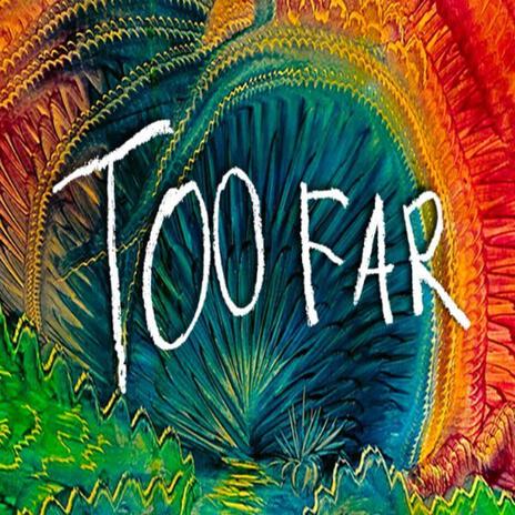 Too Far | Boomplay Music