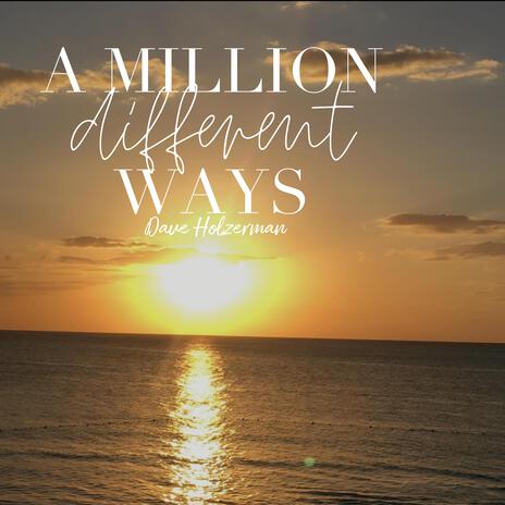 A Million Different Ways | Boomplay Music