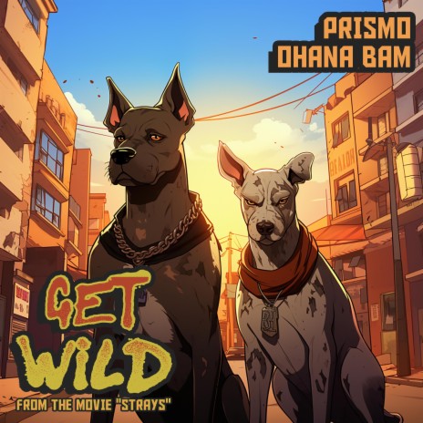 Get Wild ft. Ohana Bam | Boomplay Music