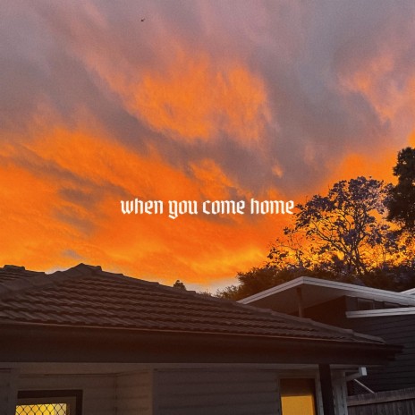 when you come home | Boomplay Music